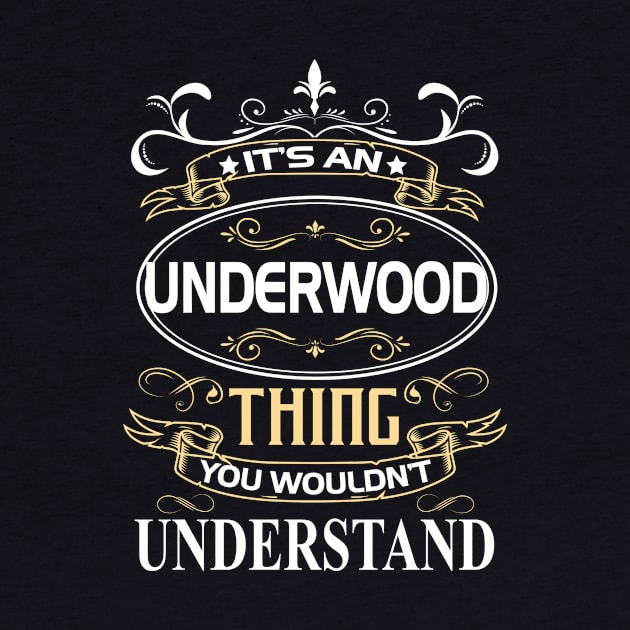 Underwood Name Shirt It's An Underwood Thing You Wouldn't Understand by Sparkle Ontani